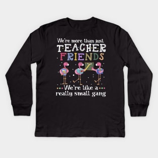 We're More Than Just Teacher Friends Flamingo T-shirt Kids Long Sleeve T-Shirt